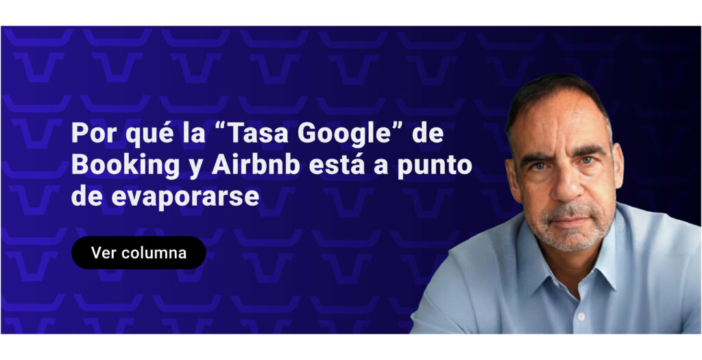 Por qué la “Tasa Google” de Booking y Airbnb está a punto de evaporarse